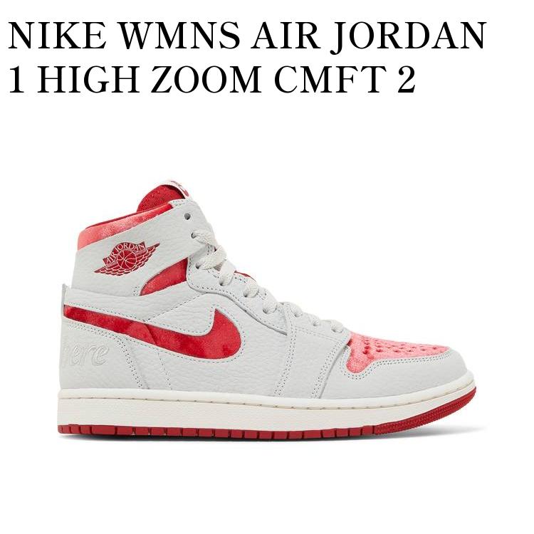 【お取り寄せ商品】NIKE WMNS AIR JORDAN 1 HIGH ZOOM CMFT 2 VALENTINE’S DAY ナイキ ウィメンズ エアジョーダン1 ハイ ズーム CMFT 2..