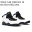 ڤ󤻾ʡNIKE AIR JORDAN 10 RETRO ORLAND ʥ 硼10 ȥ  310805-108