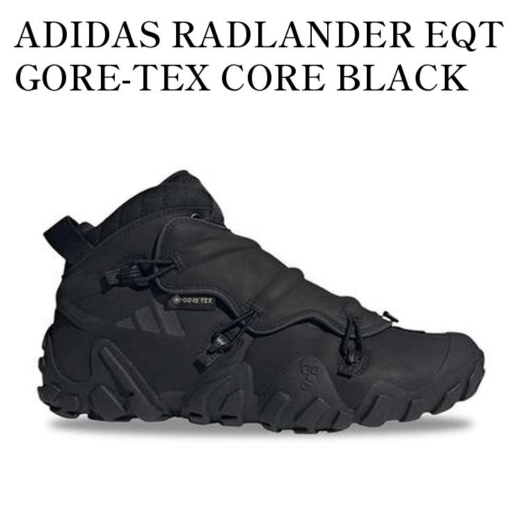 楽天RAISE【お取り寄せ商品】ADIDAS RADLANDER EQT GORE-TEX CORE BLACK アディダス ラッドランダー EQT ゴアテックス コアブラック IE9023 メンズ レディース 人気 おしゃれ