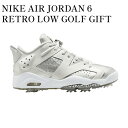 【お取り寄せ商品】NIKE AIR JORDAN 6 RETRO LOW GOLF GIFT GIVING ナイキ エアジョーダン6 レトロ ロー ゴルフ ギフトギビング FD6719-001