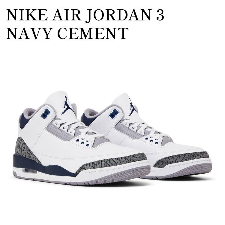 NIKE AIR JORDAN 3 NAVY CEMENT ナイキ エアジョーダン3 ネイビーセメント CT8532-140 メンズ レディース 人気 おしゃれ