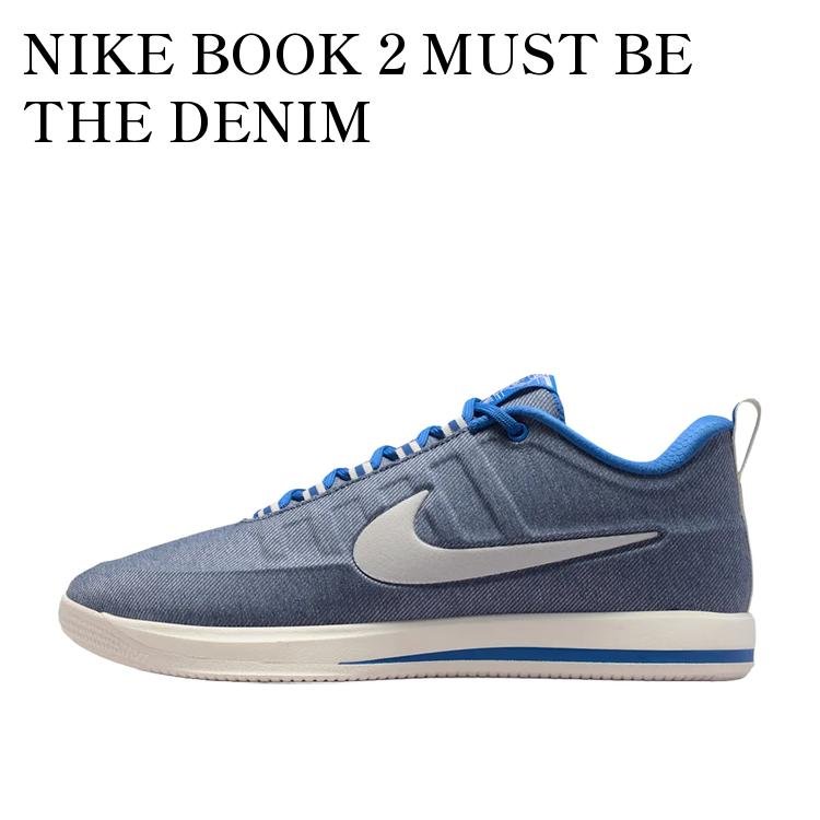 NIKE BOOK 2 MUST BE THE DENIM (IB6688-900/IB6687-900) ナイキ ブック2 マスト ビー ザ デニム (IB6688-900/IB6687-900) IB6687-900 メンズ レディース 人気 おしゃれ