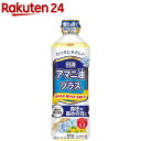 日清オイリオ 日清アマニ油プラス(600g)【日清オイリ