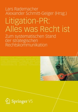 Litigation-PR: Alles was Recht ist Zum systematischen Stand der strategischen Rechtskommunikation