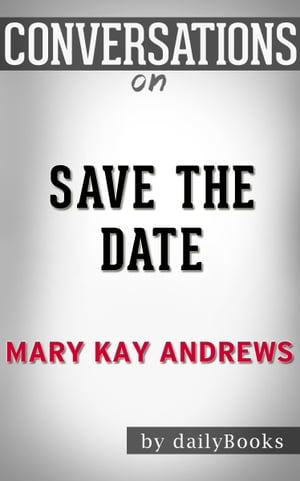 Conversation on Save the Date: A Novel By Mary Kay Andrews