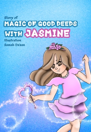 magic of good deeds with jasmine children illustrated story【電子書籍】 Samah Dasan