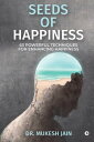 ŷKoboŻҽҥȥ㤨Seeds of Happiness 63 Powerful Techniques for Enhancing HappinessŻҽҡ[ Dr. Mukesh Jain ]פβǤʤ267ߤˤʤޤ