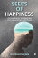 Seeds of Happiness 63 Powerful Techniques for Enhancing HappinessŻҽҡ[ Dr. Mukesh Jain ]