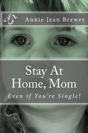 Stay At Home, Mom: Even if You're Single!