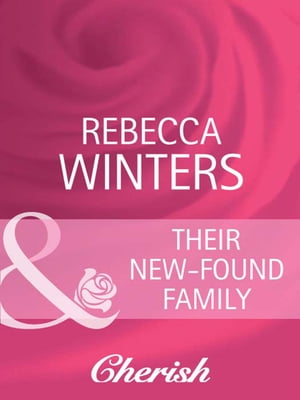 Their New-Found Family (Mills & Boon Cherish)【電子書籍】[ Rebecca Winters ]