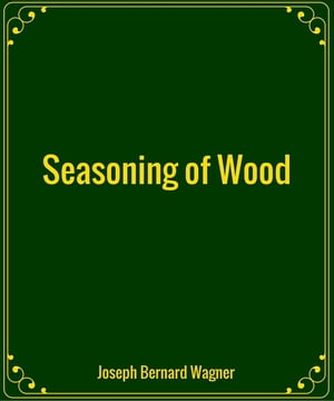 ŷKoboŻҽҥȥ㤨Seasoning of WoodŻҽҡ[ Joseph Bernard Wagner ]פβǤʤ487ߤˤʤޤ