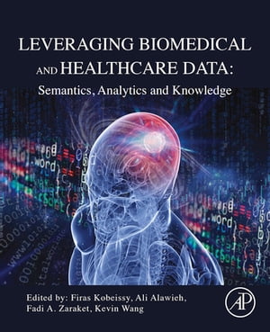 Leveraging Biomedical and Healthcare Data Semantics, Analytics and Knowledge