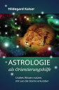 Astrologie als Orientierungshilfe Uraltes Wissen nutzen, mit Leo die Sterne erkunden