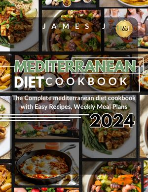 Mediterranean diet cookbook 2024