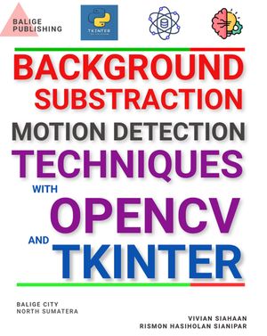 BACKGROUND SUBSTRACTION MOTION DETECTION TECHNIQUES WITH OPENCV AND TKINTER