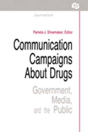 Communication Campaigns About Drugs Government, Media, and the PublicŻҽҡ