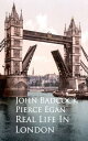 Real Life In London【電子書籍】[ John Badcock Pierce Egan ]