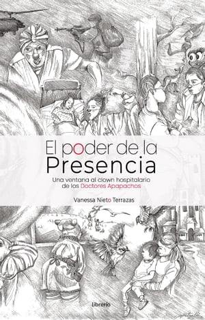 El Poder de la Presencia: Una ventana al clown hospitalario de los Doctores Apapachos