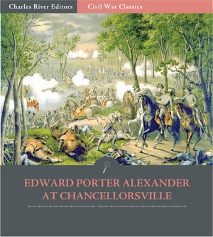 General Edward Porter Alexander at Chancellorsvi