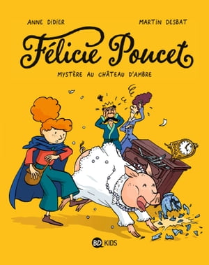 F?licie Poucet, Tome 01 Myst?re au ch?teau d'AmbreŻҽҡ[ Anne Didier ...