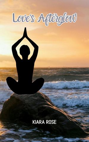 Love's Afterglow【電子書籍】[ Kiara Rose ]
