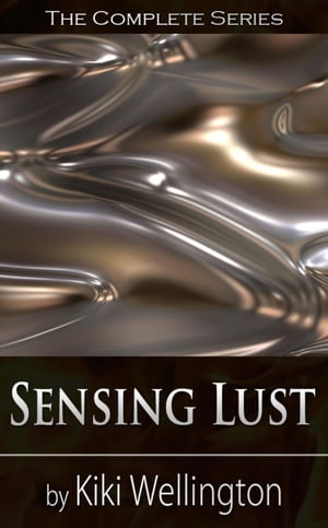 Sensing Lust (The Complete Series)
