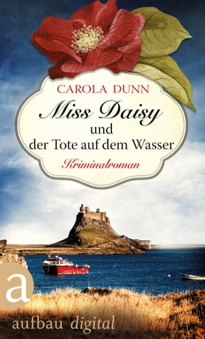 Miss Daisy und der Tote auf dem Wasser Kriminalroman【電子書籍】[ Carola Dunn ]