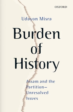 Burden of History Assam and the PartitionーUnre