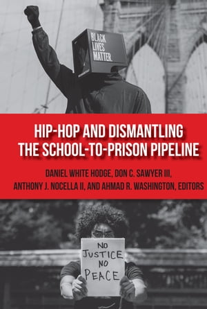 Hip-Hop and Dismantling the School-to-Prison PipelineŻҽҡ[ Anthony J. Nocella II ]