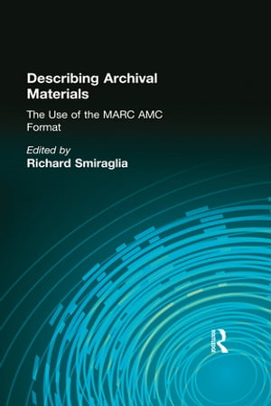 楽天楽天Kobo電子書籍ストアDescribing Archival Materials The Use of the MARC AMC Format【電子書籍】[ Richard Smiraglia ]