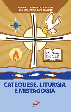 Catequese, Liturgia e Mistagogia