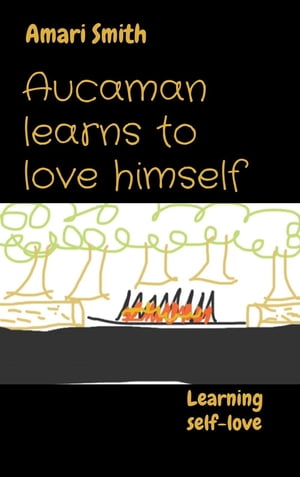 Aucaman learns to love himself Learning self-lov