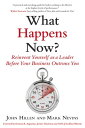 What Happens Now? Reinvent Yourself as a Leader Before Your Business Outruns You【電子書籍】[ John Hillen ]
