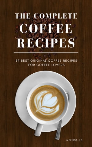 THE COMPLETE COFFEE RECIPES