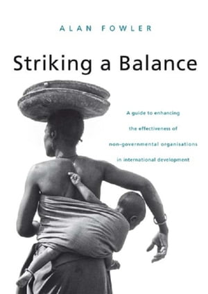 Striking a Balance A Guide to Enhancing the Effectiveness of Non-Governmental Organisations in International Development