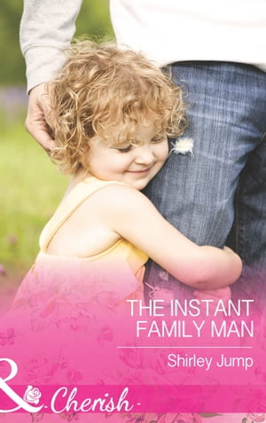 The Instant Family Man (Mills & Boon Cherish) (The Barlow Brothers, Book 2)【電子書籍】[ Shirley Jump ]