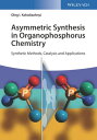 Asymmetric Synthesis in Organophosphorus Chemistry Synthetic Methods, Catalysis, and Applications【電子書籍】[ Oleg I. Kolodiazhnyi ]