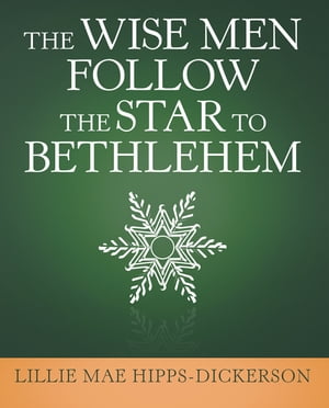 The Wise Men Follow the Star to Bethlehem