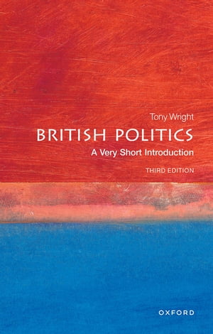 British Politics: A Very Short Introduction【電子書籍】 Tony Wright