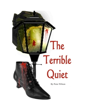 The Terrible Quiet【電子書籍】[ Peter Wils