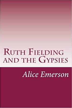 Ruth Fielding and the Gypsies【電子書籍】[ Alice B. Emerson ]