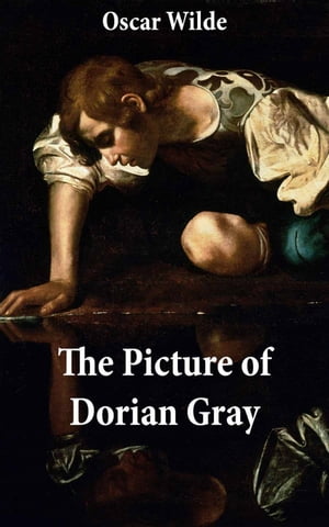 The Picture of Dorian Gray (The Original 1890 Uncensored Edition The Expanded and Revised 1891 Edition)【電子書籍】 Oscar Wilde