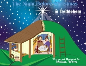 The Night Before Christmas in Bethlehem【電子書籍】[ Melissa F White ]