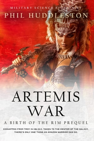 Artemis War Prequel Novella to the Birth of the Rim SeriesŻҽҡ[ Phil Huddleston ]