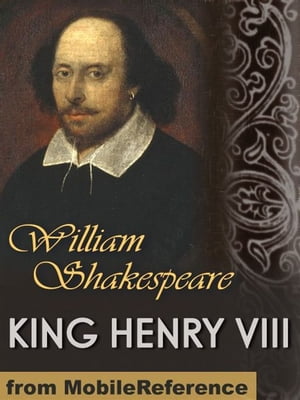 King Henry VIII (Mobi Classics)【電子書籍】[ William Shakespeare ]