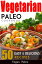 Vegetarian Paleo Cookbook 50 Easy and Delicious Recipes Volume 1Żҽҡ[ Vegan Paleo ]