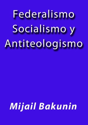 Federalismo socialismo y antiteologismo
