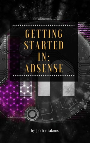 Getting Started in: Adsense【電子書籍】[ Jenice Adams ]