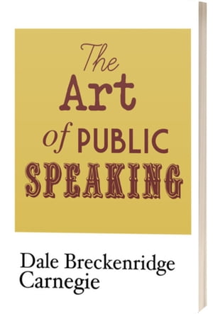 The Art of Public SpeakingŻҽҡ[ Dale Breckenridge Carnegie ]