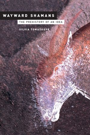 Wayward Shamans The Prehistory of an Idea【電子書籍】[ Silvia Tom??kov? ]